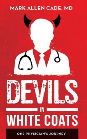 Knjiga Devils in White Coats MD Mark Allen Cade