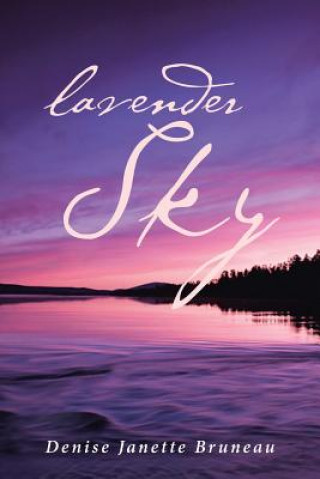 Knjiga Lavender Sky Denise Janette Bruneau