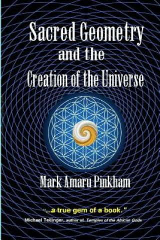 Książka Sacred Geometry and the Creation of the Universe Michael Tellinger