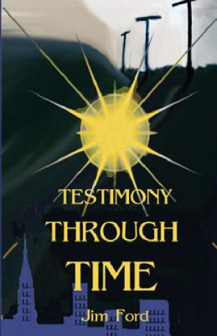 Book Testimony Through Time Jim Ford