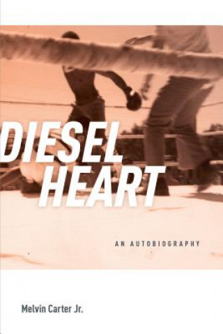 Knjiga Diesel Heart: An Autobiography Melvin Carter Jr