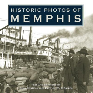 Könyv Historic Photos of Memphis GINA CORDELL