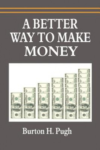 Kniha Better Way to Make Money Burton H. Pugh