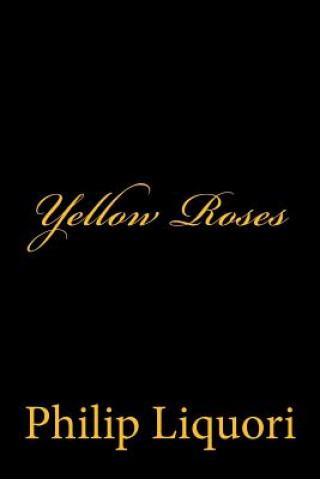 Knjiga Yellow Roses Philip Liquori