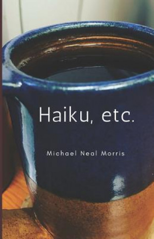 Knjiga Haiku, Etc. Michael Neal Morris