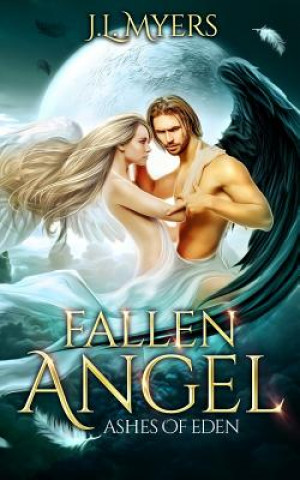 Книга Fallen Angel 1: Ashes of Eden J L Myers