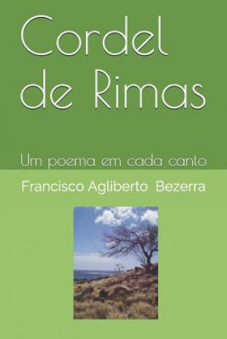 Knjiga Cordel de Rimas: Um Poema Em Cada Canto Francisco Agliberto Bezerra