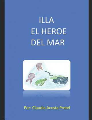 Könyv Illa El Heroe del Mar Claudia Isabel Acosta Pretel