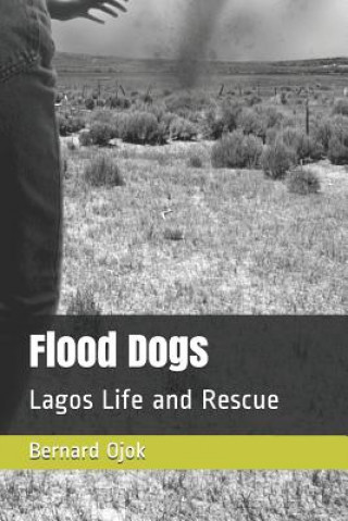 Könyv Flood Dogs: Lagos Life and Rescue Bernard Ojok