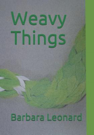 Knjiga Weavy Things Barbara Ann Leonard