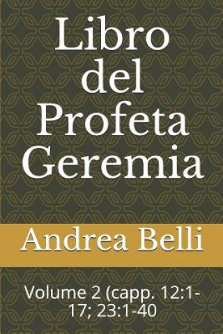 Könyv Libro del Profeta Geremia: Volume 2 (Capp. 12:1-17; 23:1-40 Domenico Barbera