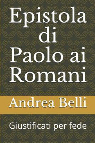 Carte Epistola Di Paolo AI Romani: Giustificati Per Fede Domenico Barbera