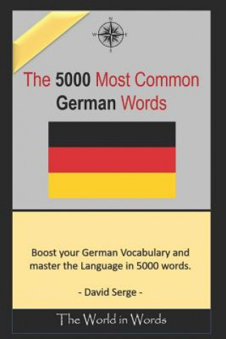 Könyv The 5000 Most Commonly Used German Words: Learn the Vocabulary You Need to Know to Improve You Writing, Speaking and Comprehension Skills David Serge