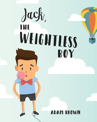 Kniha Jack, The Weightless Boy Adam Brown