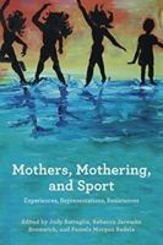 Buch Mothers, Mothering, and Sport JUDY BATTAGLIA