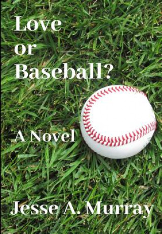 Книга Love or Baseball? Jesse a Murray