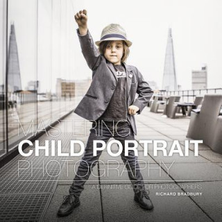 Kniha Mastering Child Portrait Photography Richard Bradbury