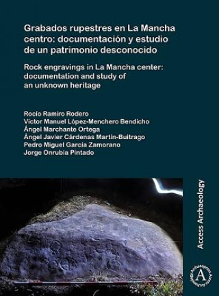 Könyv Grabados rupestres en La Mancha centro: documentacion y estudio de un patrimonio desconocido Ramiro Rodero Rocio