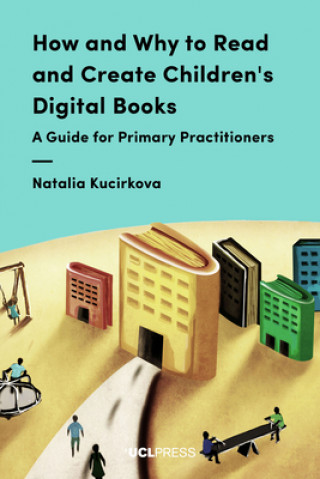 Livre How and Why to Read and Create Children's Digital Books Natalia Kucirkova