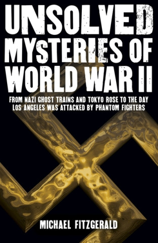 Книга Unsolved Mysteries of World War II Michael FitzGerald