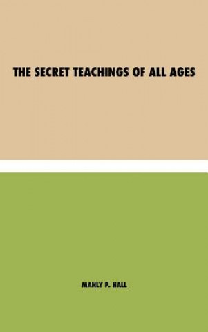 Knjiga Secret Teachings of All Ages Manly P. Hall