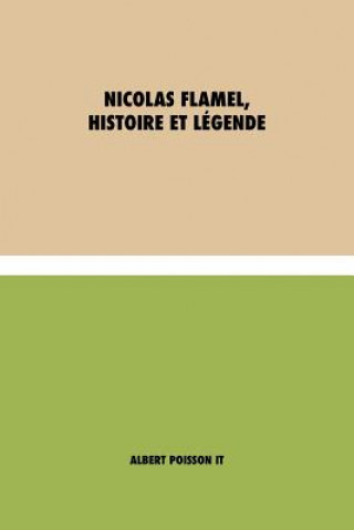 Kniha Nicolas Flamel, Histoire et Legende Albert Poisson