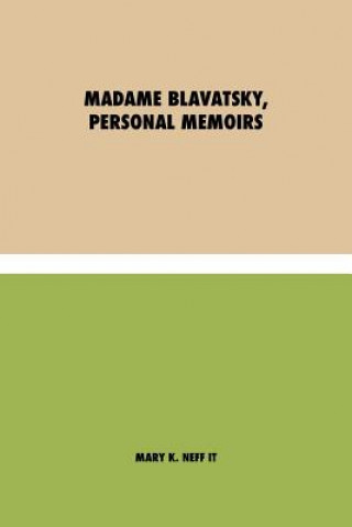 Könyv Madame Blavatsky, Personal Memoirs Mary K. Neff