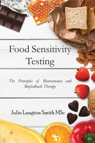 Книга Food Sensitivity Testing: The Principles of Bioresonance and Biofeedback Therapy Julie Langton Smith