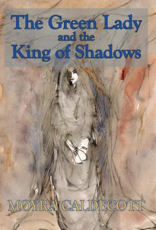 Книга Green Lady and the King of Shadows Moyra Caldecott