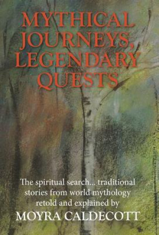 Carte Mythical Journeys Legendary Quests Moyra Caldecott
