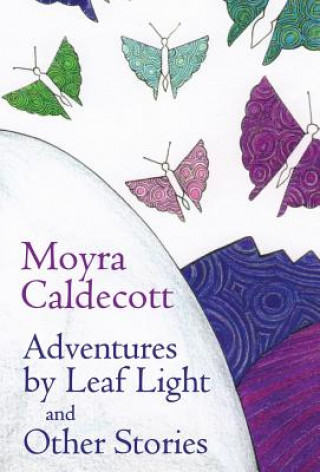 Kniha Adventures by Leaf Light and other stories Moyra Caldecott