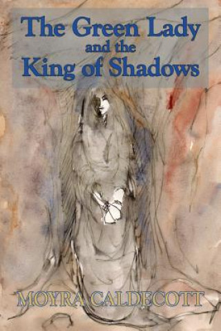 Книга Green Lady and the King of Shadows Moyra Caldecott