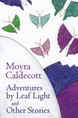 Kniha Adventures by Leaf Light and other stories Moyra Caldecott