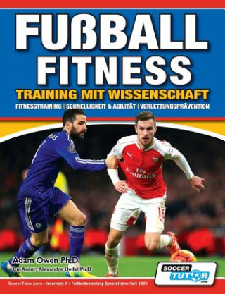 Książka Fussball Fitness Training mit Wissenschaft - Fitnesstraining - Schnelligkeit & Agilitat - Verletzungspravention Adam Owen Ph D