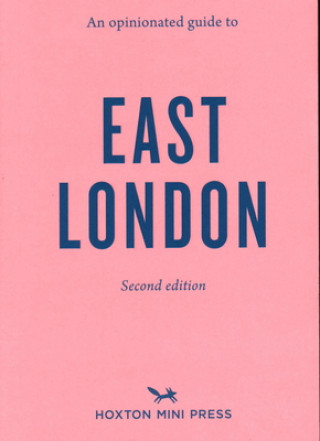 Kniha Opinionated Guide To East London (second Edition) Hoxton Mini Press