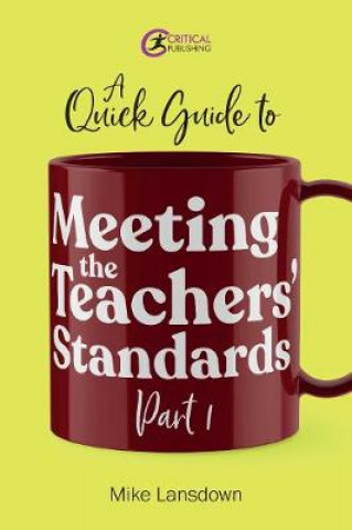 Kniha Quick Guide to Meeting the Teachers' Standards Part 1 Mike Lansdown