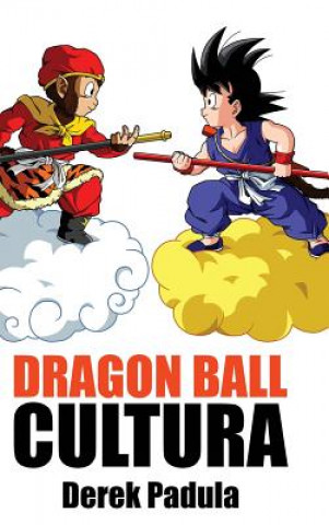 Kniha Dragon Ball Cultura Volumen 1 Derek Padula