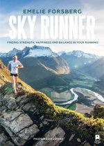 Könyv Sky Runner: Finding Strength, Happiness, and Balance in Your Running Emelie Forsberg