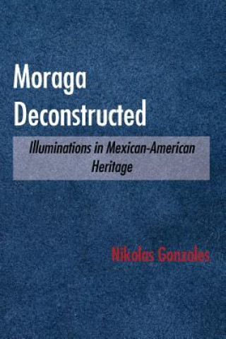 Knjiga Moraga Deconstructed Nikolas Gonzales