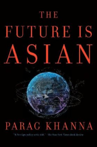 Kniha Future Is Asian Parag Khanna