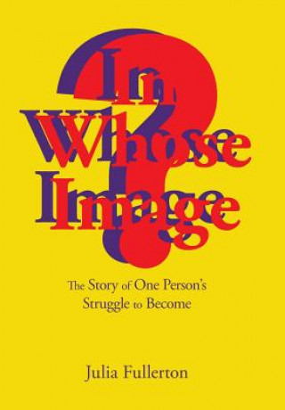 Knjiga In Whose Image? Julia Fullerton
