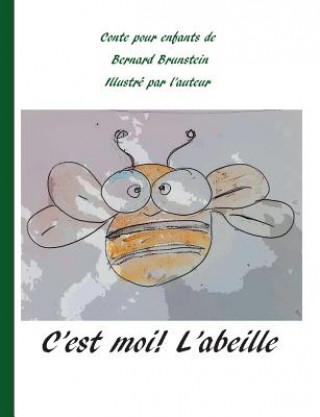 Kniha C'est moi l'abeille Bernard Brunstein