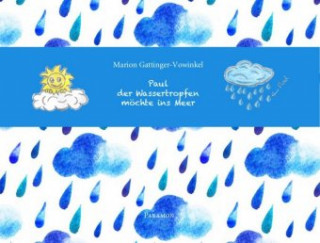 Kniha Paul, der Wassertropfen, möchte ins Meer Marion Gattinger-Vowinkel