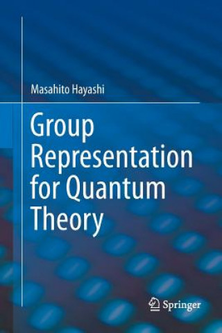 Könyv Group Representation for Quantum Theory MASAHITO HAYASHI
