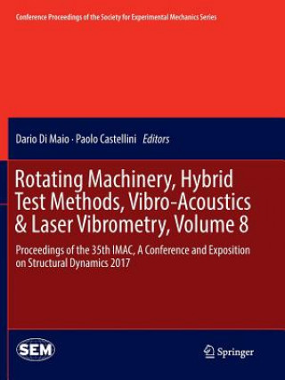 Könyv Rotating Machinery, Hybrid Test Methods, Vibro-Acoustics & Laser Vibrometry, Volume 8 DARIO DI MAIO