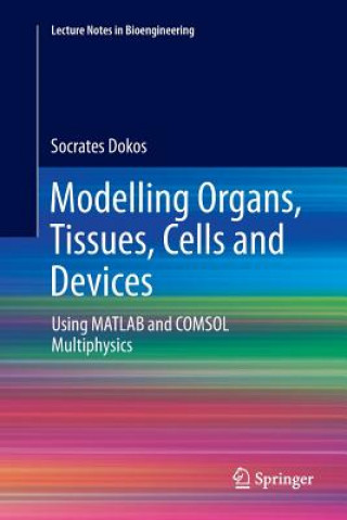 Kniha Modelling Organs, Tissues, Cells and Devices SOCRATES DOKOS