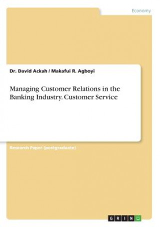 Kniha Managing Customer Relations in the Banking Industry. Customer Service David Ackah