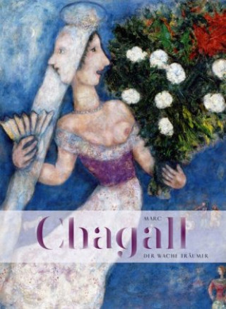 Knjiga Marc Chagall. Der wache Träumer Markus Müller