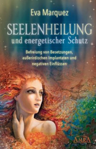Kniha Seelenheilung und energetischer Schutz Eva Marquez