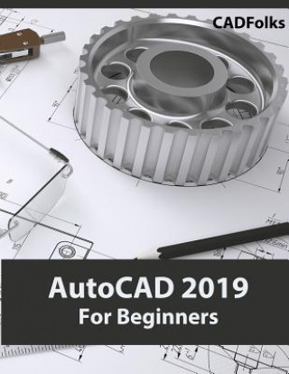 Kniha AutoCAD 2019 For Beginners CADFolks